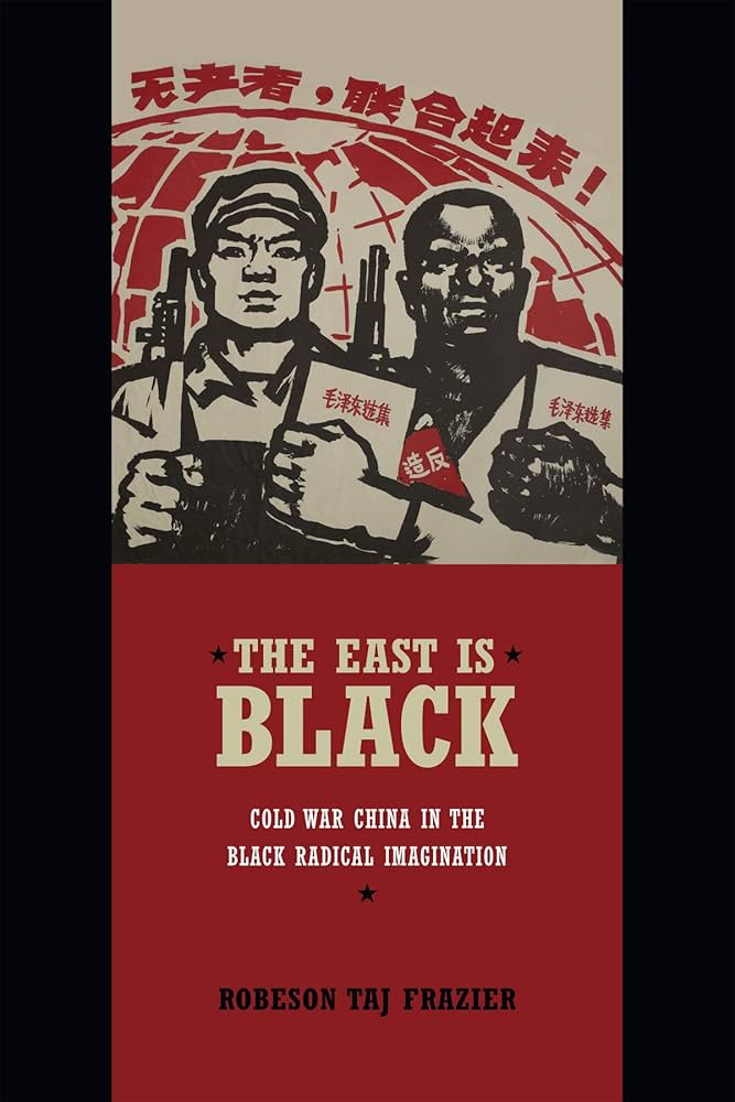 The East Is Black: Cold War China in the Black Radical